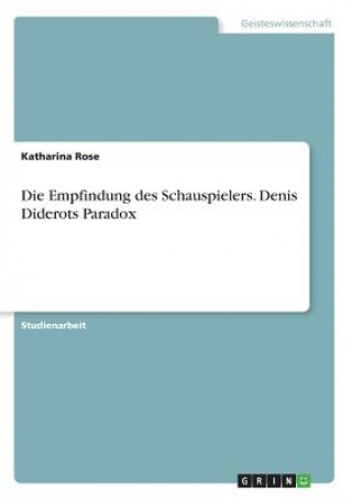 Kniha Die Empfindung des Schauspielers. Denis Diderots Paradox Katharina Rose