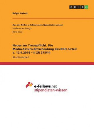 Book Neues zur Treuepflicht. Die Media-Saturn-Entscheidung des BGH. Urteil v. 12.4.2016 - II ZR 275/14 Ralph Kokott