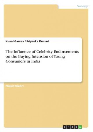 Książka The Influence of Celebrity Endorsements on the Buying Intension of Young Consumers in India Kunal Gaurav