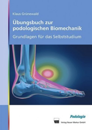 Carte Übungsbuch zur podologischen Biomechanik Klaus Grünewald