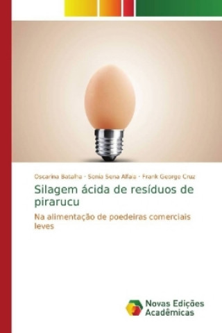 Könyv Silagem acida de residuos de pirarucu Oscarina Batalha