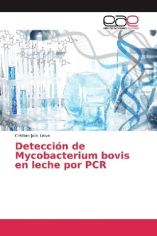 Kniha Detección de Mycobacterium bovis en leche por PCR Cristian Julio Leiva