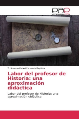 Kniha Labor del profesor de Historia: una aproximación didáctica Tchisseque Petaxi Fernanda Baptista