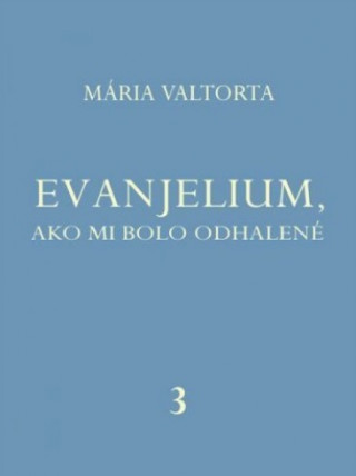 Książka Evanjelium, ako mi bolo odhalené 3 Mária Valtorta