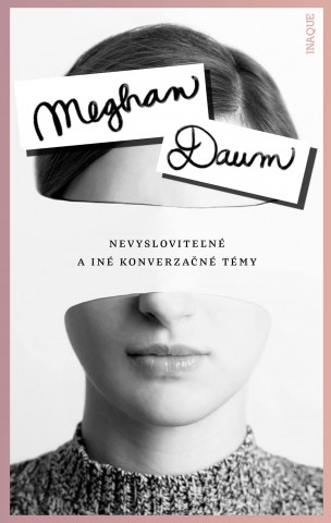 Книга Nevysloviteľné a iné konverzačné témy Meghan Daum