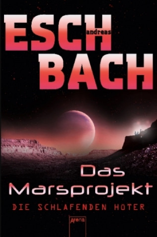 Kniha Das Marsprojekt (5). Die schlafenden Hüter Andreas Eschbach