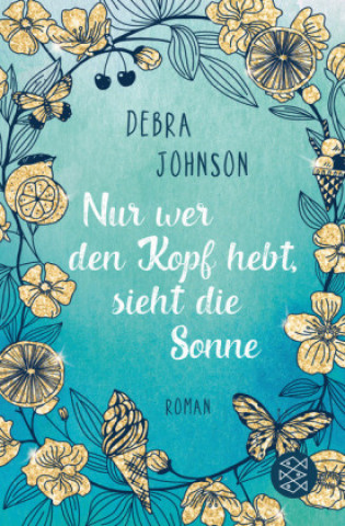 Knjiga Nur wer den Kopf hebt, sieht die Sonne Debra Johnson