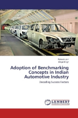 Kniha Adoption of Benchmarking Concepts in Indian Automotive Industry Rakesh Jain