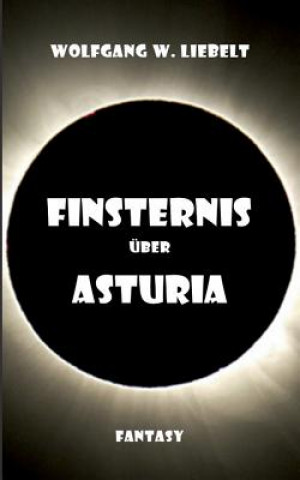 Buch Finsternis uber Asturia Wolfgang W Liebelt