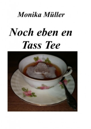 Kniha Noch eben en Tass Tee Monika Müller