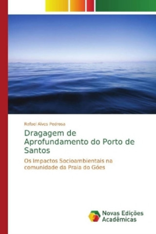 Książka Dragagem de Aprofundamento do Porto de Santos Rafael Alves Pedrosa