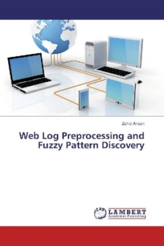 Knjiga Web Log Preprocessing and Fuzzy Pattern Discovery Zahid Ansari