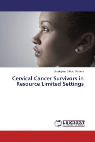 Kniha Cervical Cancer Survivors in Resource Limited Settings Christopher Clifford Mindiera