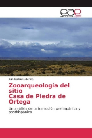 Książka Zooarqueología del sitio Casa de Piedra de Ortega Ailín Ayelén Guillermo