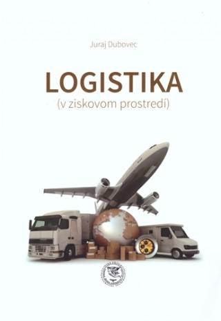 Könyv Logistika (v ziskovom prostredí) Juraj Dubovec