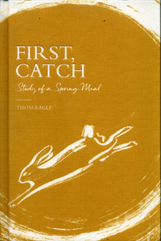 Könyv First, Catch Thom Eagle