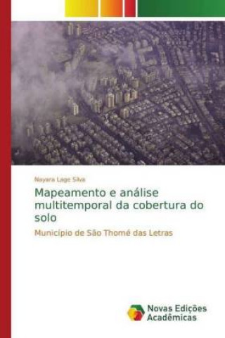 Kniha Mapeamento e analise multitemporal da cobertura do solo Nayara Lage Silva