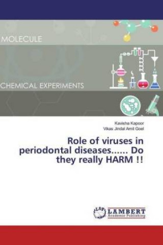 Книга Role of viruses in periodontal diseases...... Do they really HARM !! Kavisha Kapoor