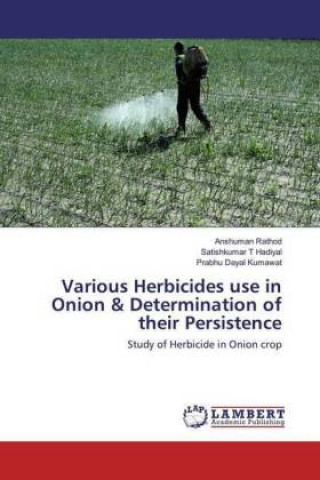 Livro Various Herbicides use in Onion & Determination of their Persistence Anshuman Rathod