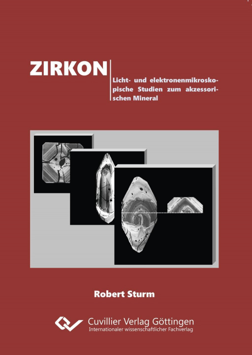 Könyv Zirkon. Licht- und elektronenmikroskopische Studien zum akzessorischen Mineral Robert Sturm