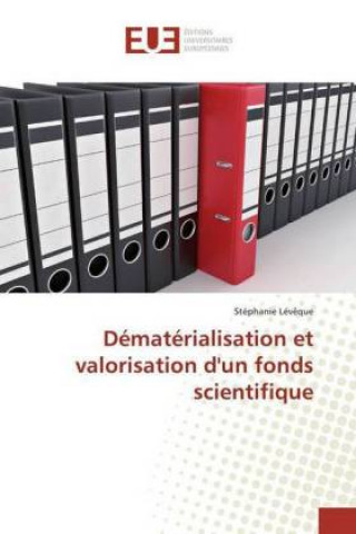 Książka Dématérialisation et valorisation d'un fonds scientifique Stéphanie Lévêque