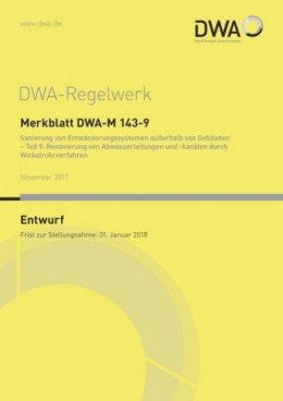 Knjiga Merkblatt DWA-M 143-9 Sanierung von Entwässerungssystemen außerhalb von Gebäuden - Teil 9: Renovierung von Abwasserleitungen und -kanälen durch Wickel Abwasser und Abfall (DWA) Deutsche Vereinigung für Wasserwirtschaft