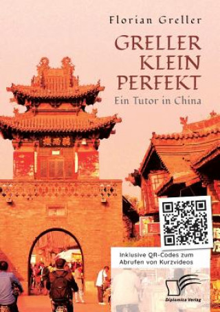 Carte Greller Klein Perfekt. Ein Tutor in China Florian Greller