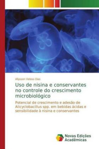 Könyv Uso de nisina e conservantes no controle do crescimento microbiologico Allysson Veloso Dias