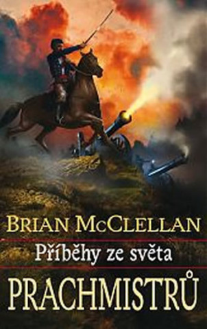 Book Příběhy ze světa Prachmistrů Brian McClellan