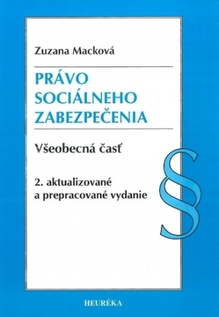Книга Právo sociálneho zabezpečenia. Všeobecná časť, 2. aktualizované a prepracované vydanie Zuzana Macková
