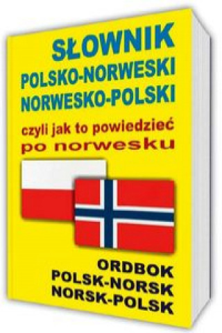 Kniha Słownik polsko-norweski norwesko-polski czyli jak to powiedzieć po norwesku 