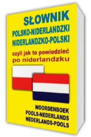 Kniha Słownik polsko-niderlandzki niderlandzko-polski czyli jak to powiedzieć po niderlandzku 