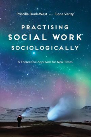 Livre Practising Social Work Sociologically Priscilla Dunk-West