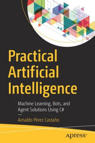Kniha Practical Artificial Intelligence Arnaldo Pérez Casta?o