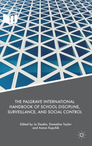 Carte Palgrave International Handbook of School Discipline, Surveillance, and Social Control Jo Deakin