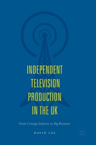 Kniha Independent Television Production in the UK David Lee
