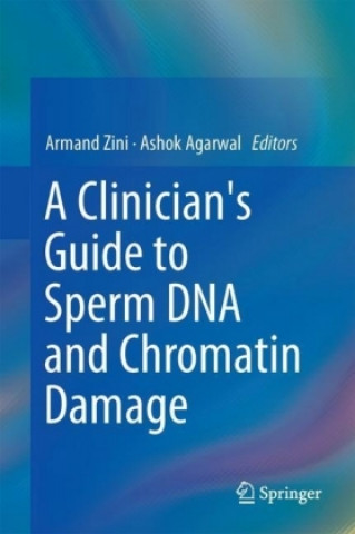 Könyv Clinician's Guide to Sperm DNA and Chromatin Damage Armand Zini