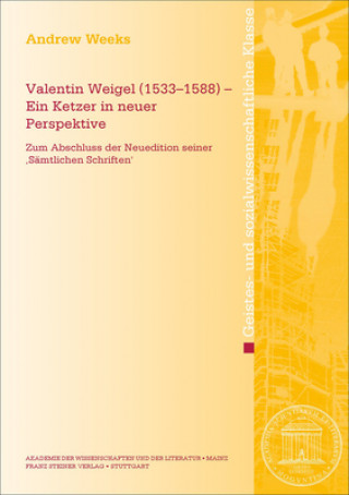 Könyv Valentin Weigel (1533-1588) - Ein Ketzer in neuer Perspektive Andrew Weeks