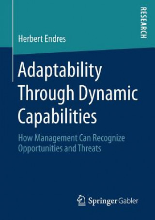 Knjiga Adaptability Through Dynamic Capabilities Herbert Endres