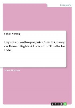 Kniha Impacts of Anthropogenic Climate Change on Human Rights. A Look at the Treaths for India Sonali Narang