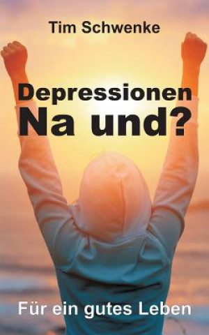 Kniha Depressionen - na und? Tim Schwenke