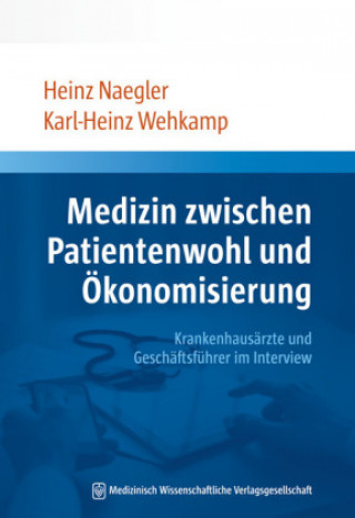 Carte Medizin zwischen Patientenwohl und Ökonomisierung Heinz Naegler