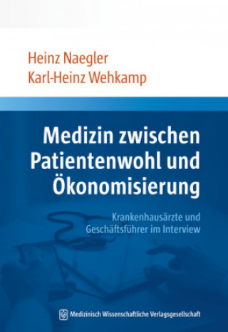 Knjiga Medizin zwischen Patientenwohl und Ökonomisierung Heinz Naegler