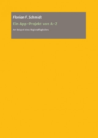 Könyv Ein App Projekt von A - Z für iOS und Android Florian Schmidt
