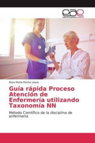 Kniha Guía rápida Proceso Atención de Enfermería utilizando Taxonomía NN Rosa María Pecina Leyva