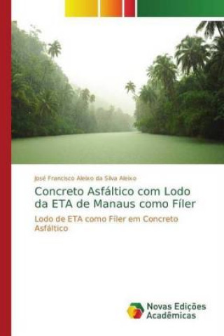 Carte Concreto Asfaltico com Lodo da ETA de Manaus como Filer José Francisco Aleixo da Silva Aleixo