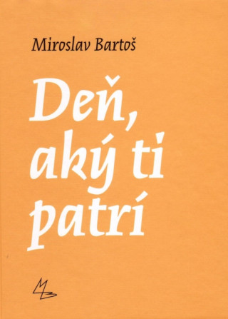 Книга Deň, aký ti patrí Miroslav Bartoš