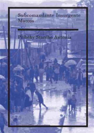 Kniha Příběhy Starého Antonia Subcomandante Marcos