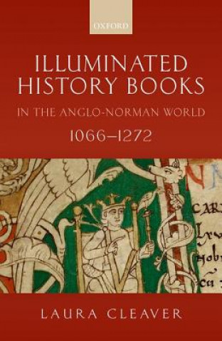 Книга Illuminated History Books in the Anglo-Norman World, 1066-1272 Cleaver