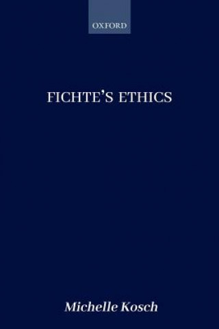 Kniha Fichte's Ethics Michelle (Cornell University) Kosch